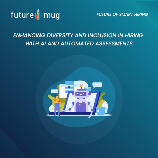 Enhancing Diversity and Inclusion in Hiring with AI and Automated Assessments