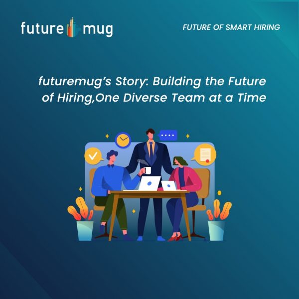 futuremug’s Story: Building the Future of Hiring, One Diverse Team at a Time