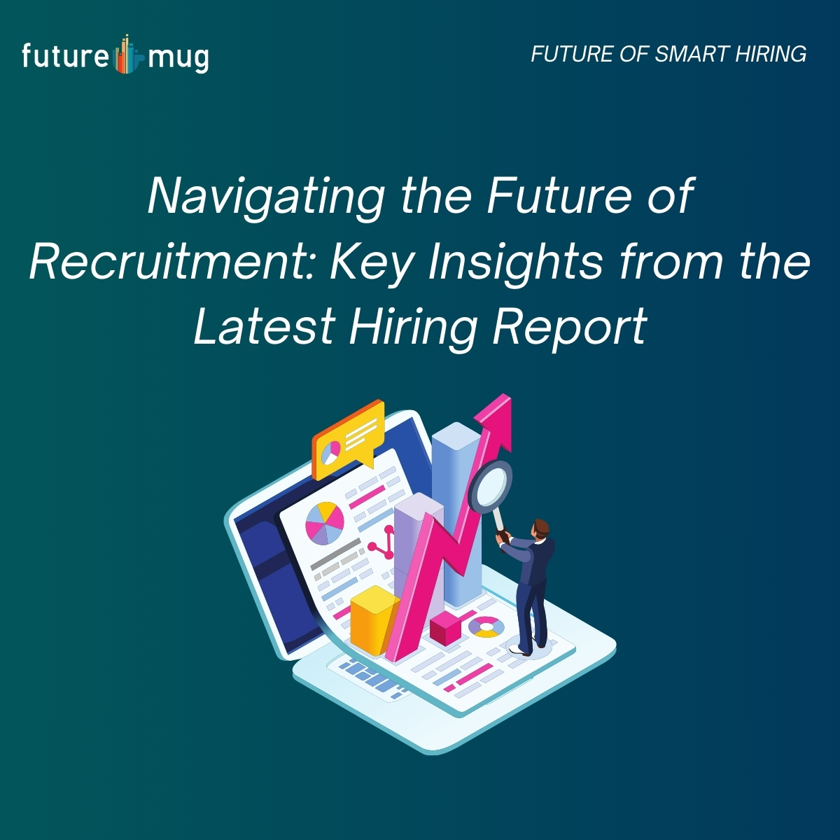 Navigating the Future of Recruitment: Key Insights from the Latest Hiring Report