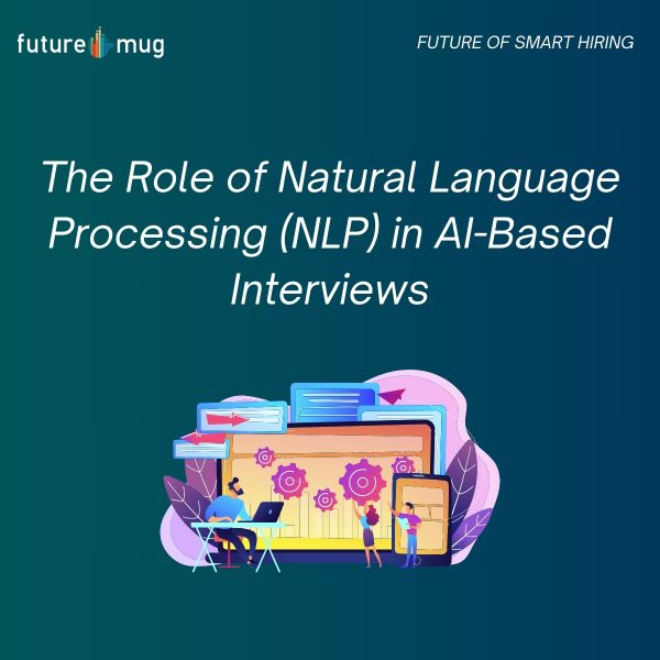 The Role of Natural Language Processing (NLP) in AI-Based Interviews