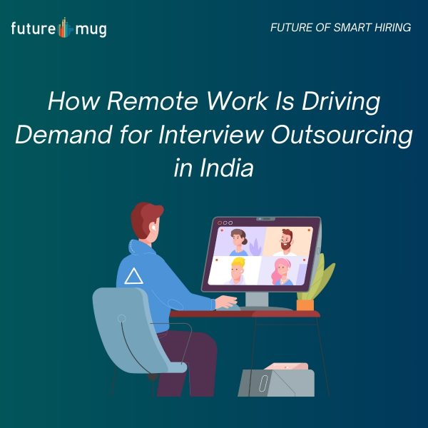 How Remote Work Is Driving Demand for Interview Outsourcing in India