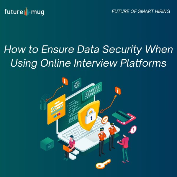 How to Ensure Data Security When Using Online Interview Platforms