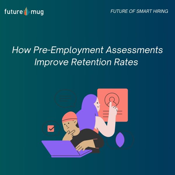 How Pre-Employment Assessments Improve Retention Rates