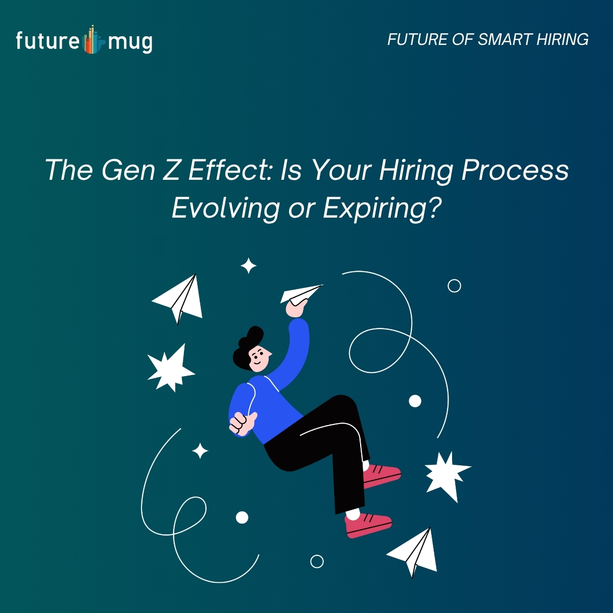 The Gen Z Effect: Is Your Hiring Process Evolving or Expiring? The Gen Z Effect: Is Your Hiring Process Evolving or Expiring?