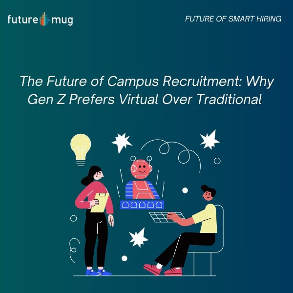 The Future of Campus Recruitment: Why Gen Z Prefers Virtual Over Traditional