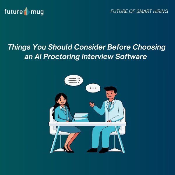 Things You Should Consider BeforeChoosing an AI Proctoring InterviewSoftware