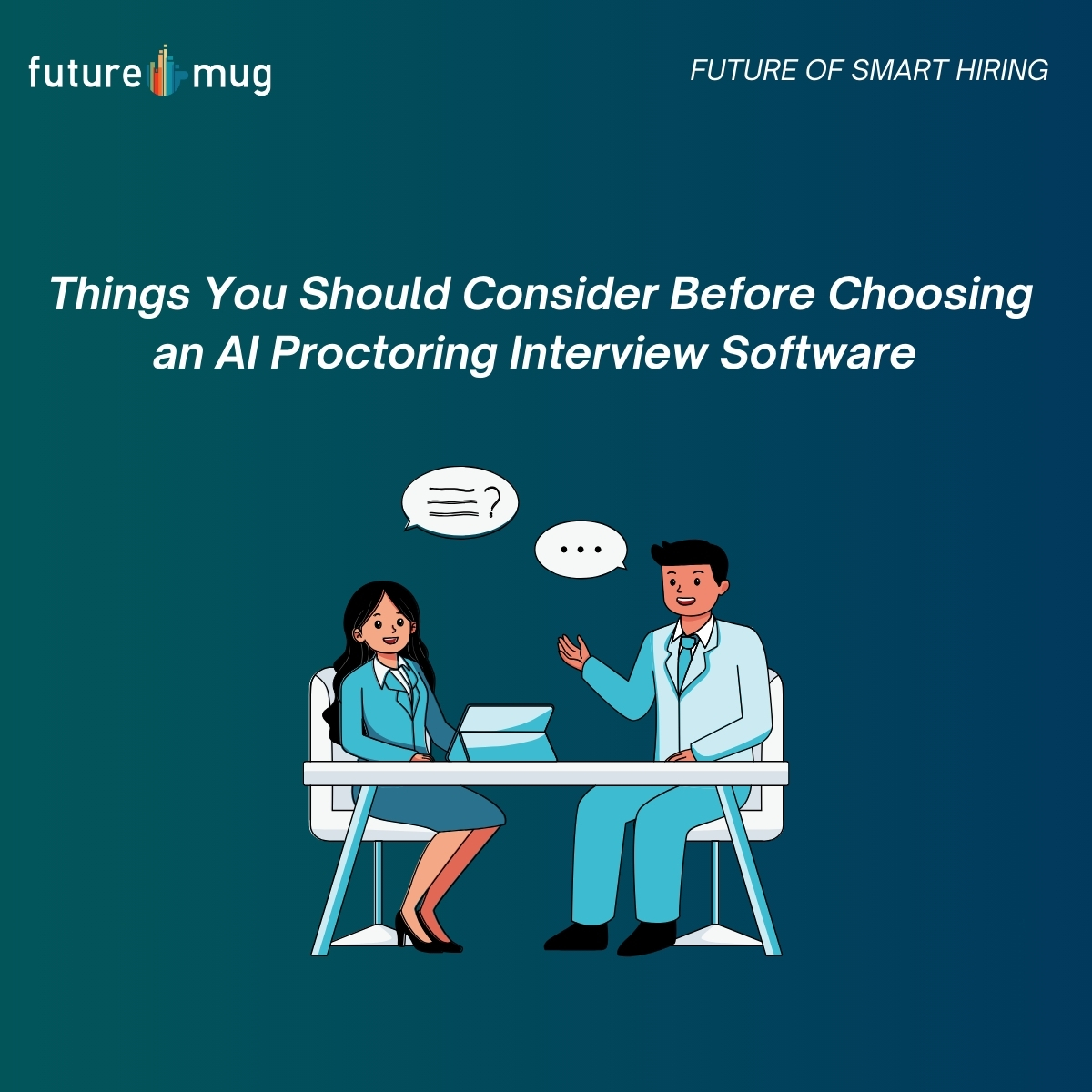 Things You Should Consider BeforeChoosing an AI Proctoring InterviewSoftware Things You Should Consider BeforeChoosing an AI Proctoring InterviewSoftware