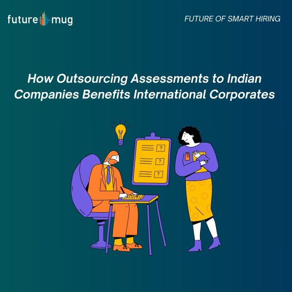 How Outsourcing Assessments to IndianCompanies Benefits International Corporates