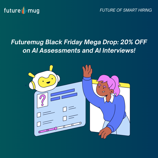 Futuremug Black Friday Mega Drop: 20% OFF on AI Assessments and AI Interviews!