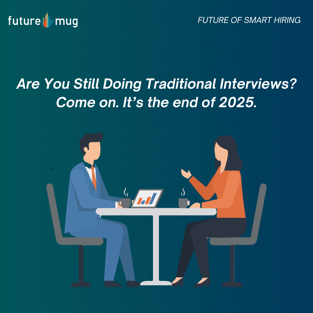 Are You Still Doing Traditional Interviews? Come on. It’s the end of 2025.