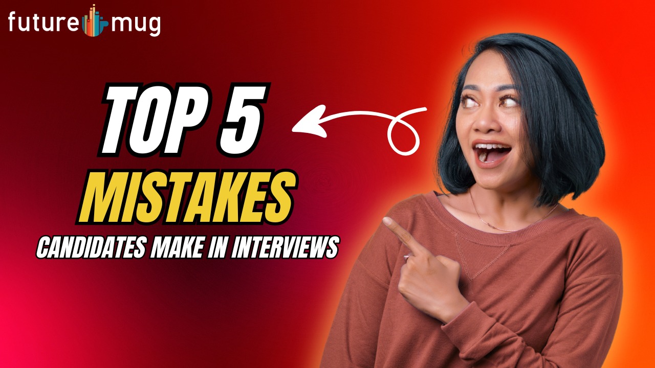 Top 5 Mistakes Candidates Make in Interviews