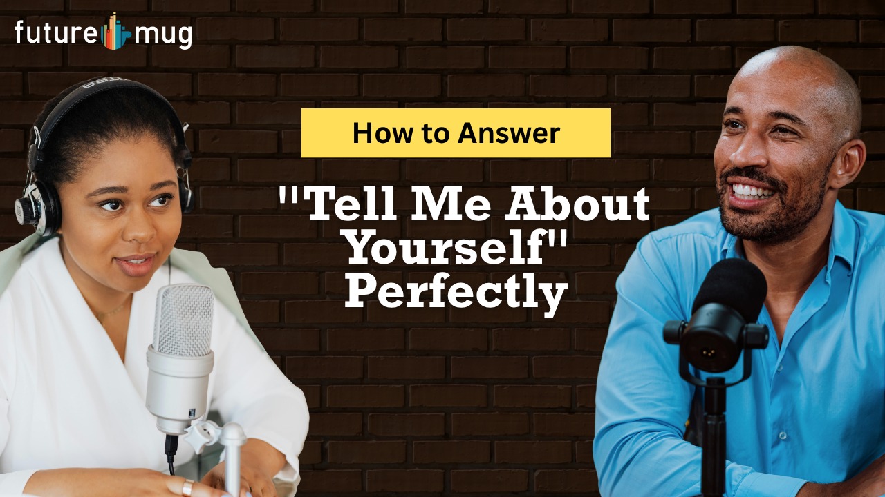 How to Answer “Tell Me About Yourself” Perfectly