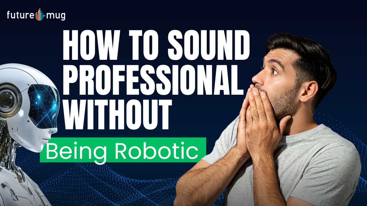 How to Sound Professional Without Being Robotic