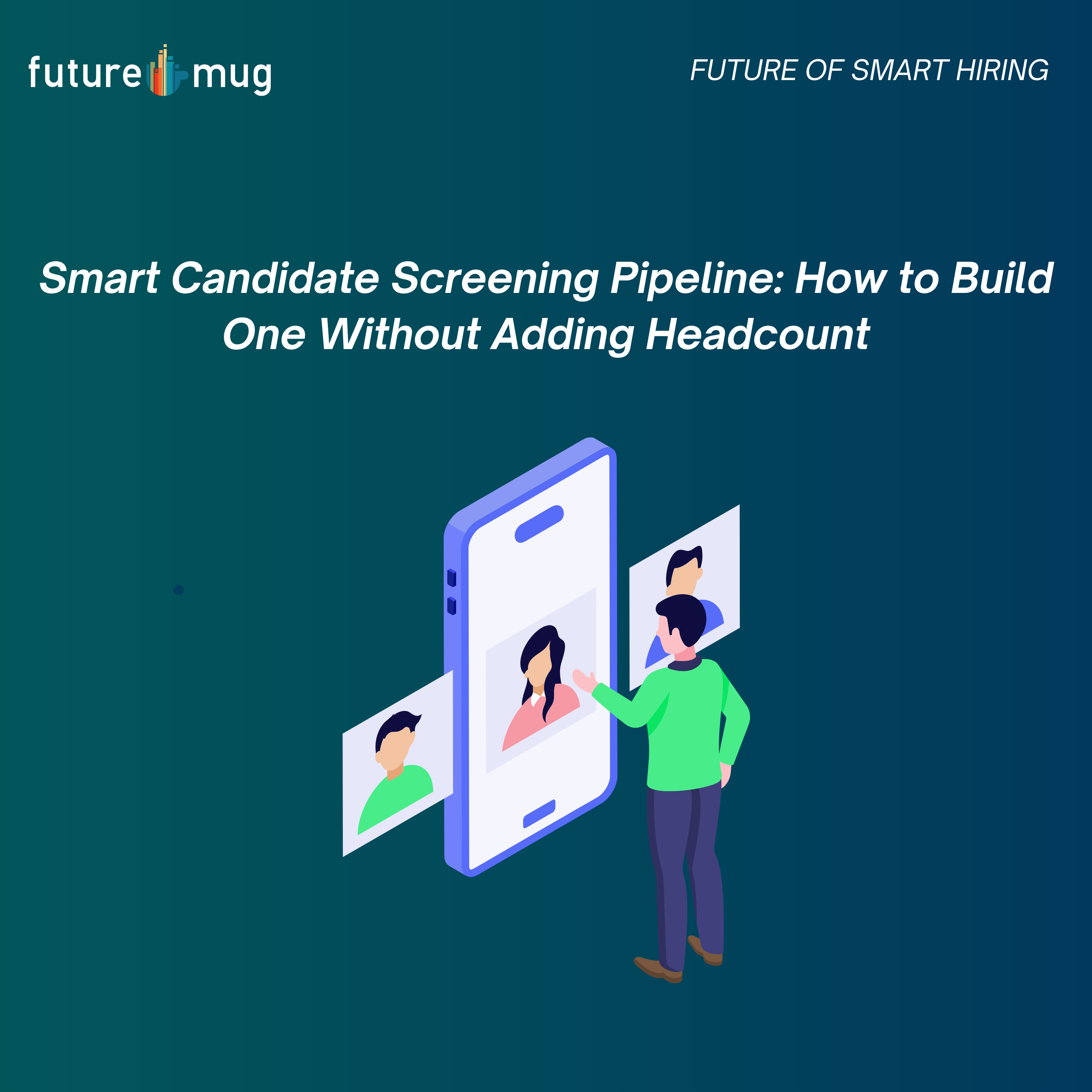 Smart Candidate Screening Pipeline: How to Build One Without Adding Headcount